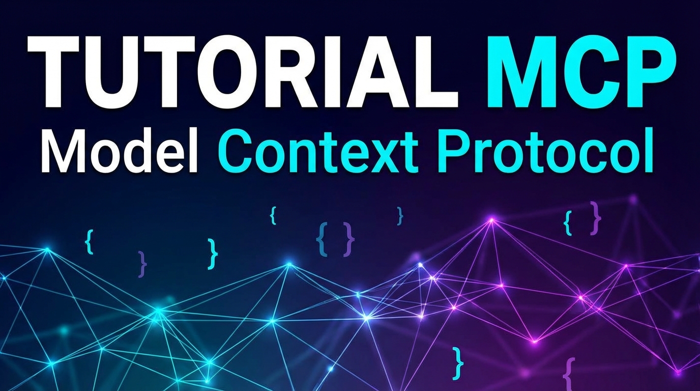 Tutorial MCP (Model Context Protocol): Panduan Lengkap untuk Developer